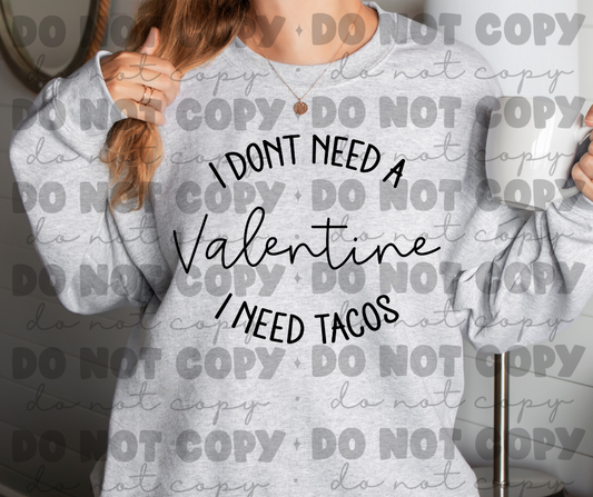 i dont need a valentine i need tacos sweat shirt
