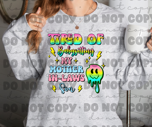 Tired of Baby sitting my mother in laws son sweat shirt