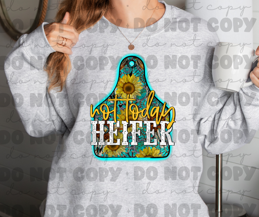 Not today heifer sweat shirt
