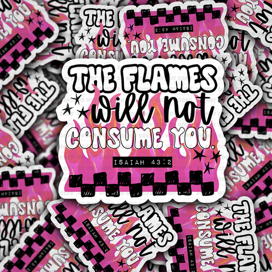The Flames Will Not Consume You sticker