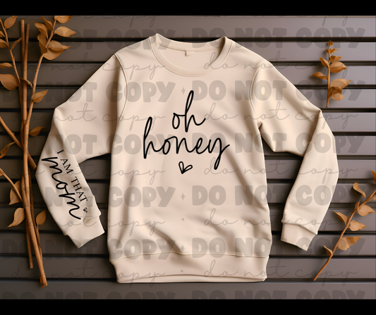 Oh honey i am that mom sweat shirt