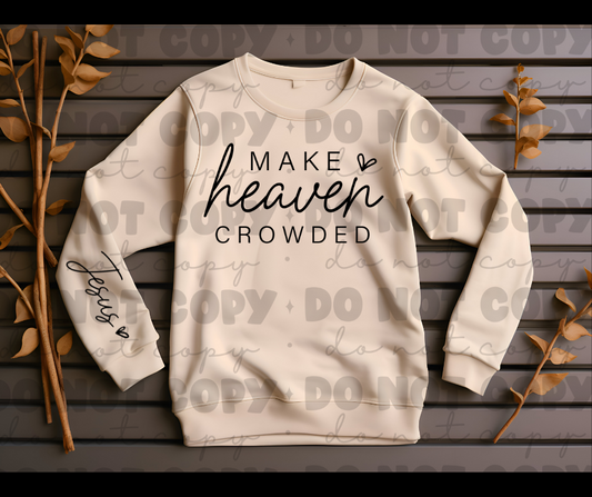 Make Heaven Crowded JESUS  sweat shirt
