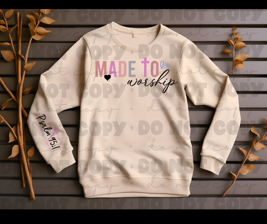 Made to worship psalm 95:1  sweat shirt