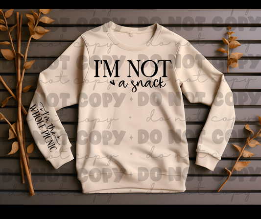 I'm not a snack I'm the whole picnic sweat shirt