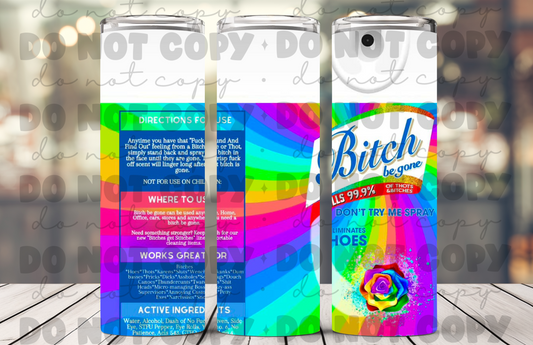 Bitch be gone tumbler