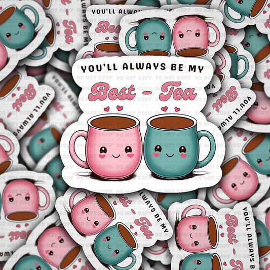 You'll Always be my best tea sticker