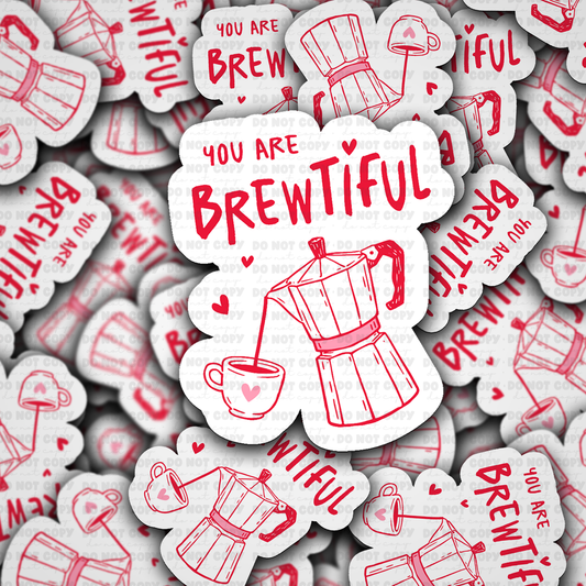 You are Brewtiful sticker