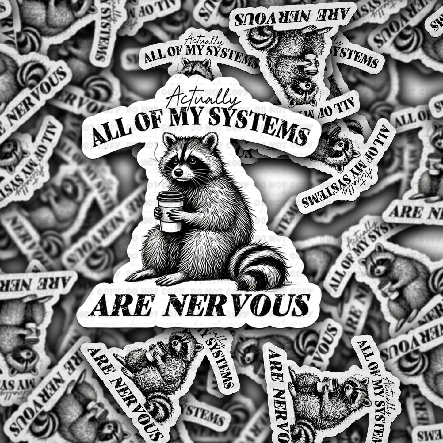 Actually all of my systems are nervous sticker