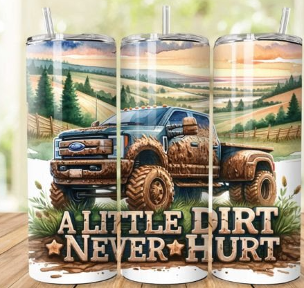 A Little dirt never hurt tumbler