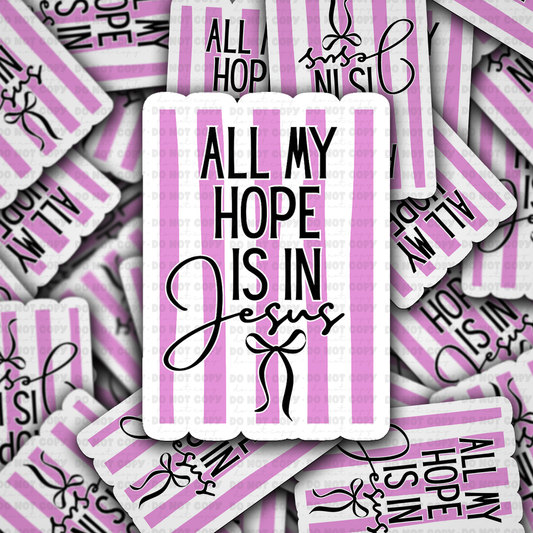 All my hope is in Jesus sticker