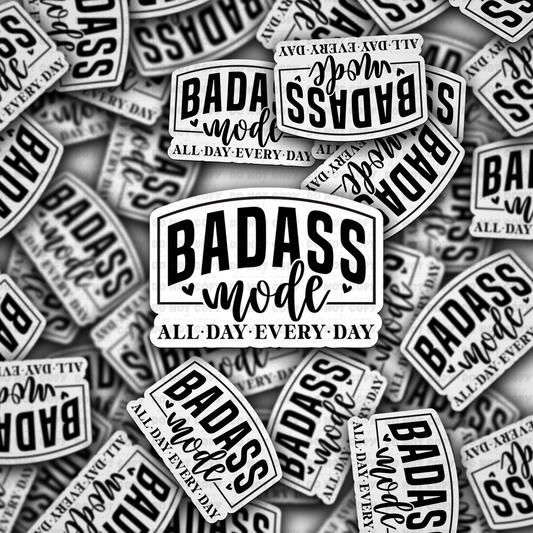 Bad ass mode all day every day sticker