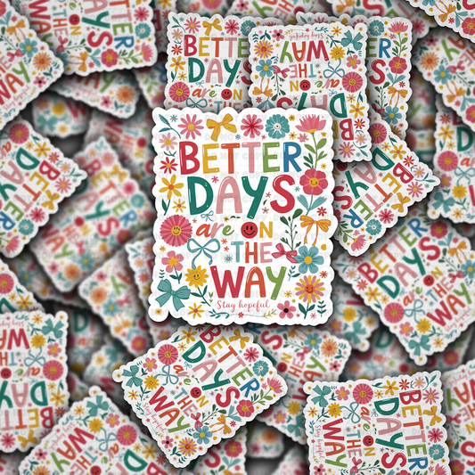 Better days ahead sticker