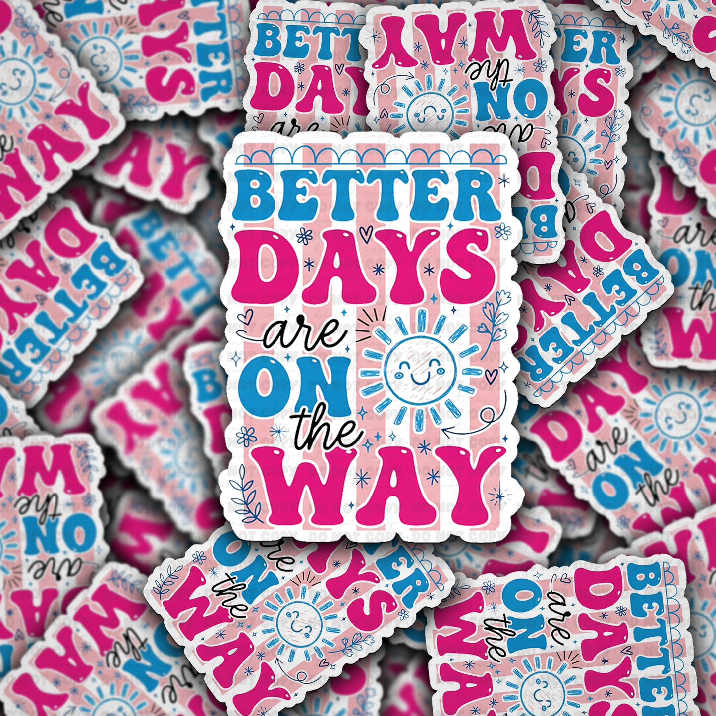 Better days are on the way sticker