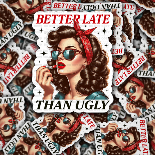Better late than ugly sticker