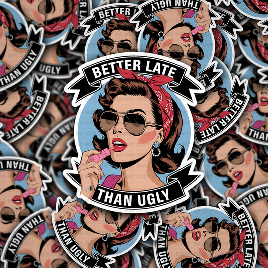 Better late than ugly sticker