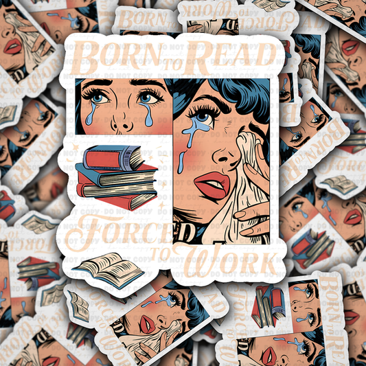 Born to read forced to work sticker