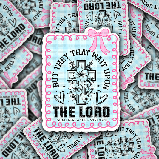 But they that wait upon the lord sticker