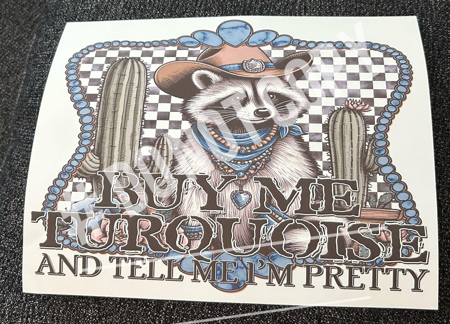 Buy me turquoise and tell me im pretty sublimation print