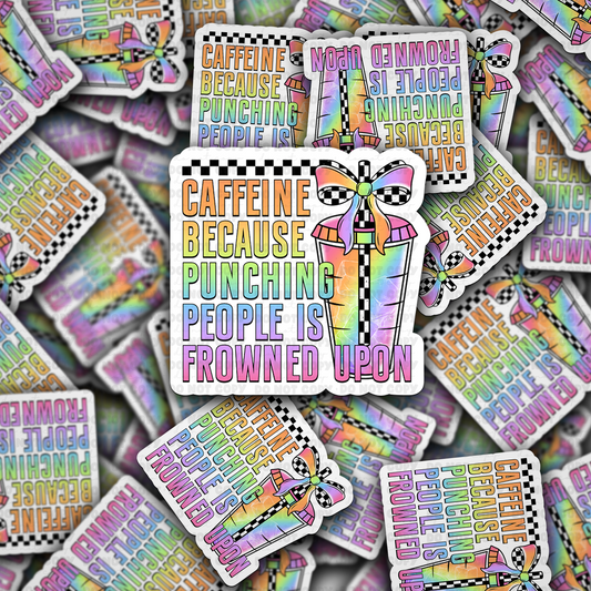 Caffeine because punching people is frowned upon sticker