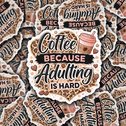 Coffee because adulting is hard sticker