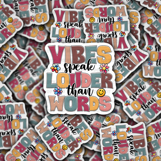 Vibes speak louder than words sticker