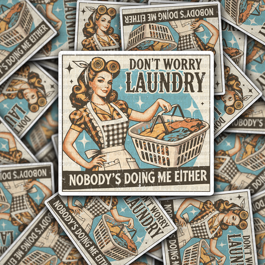 Don't worry laundry no one is doing me either sticker