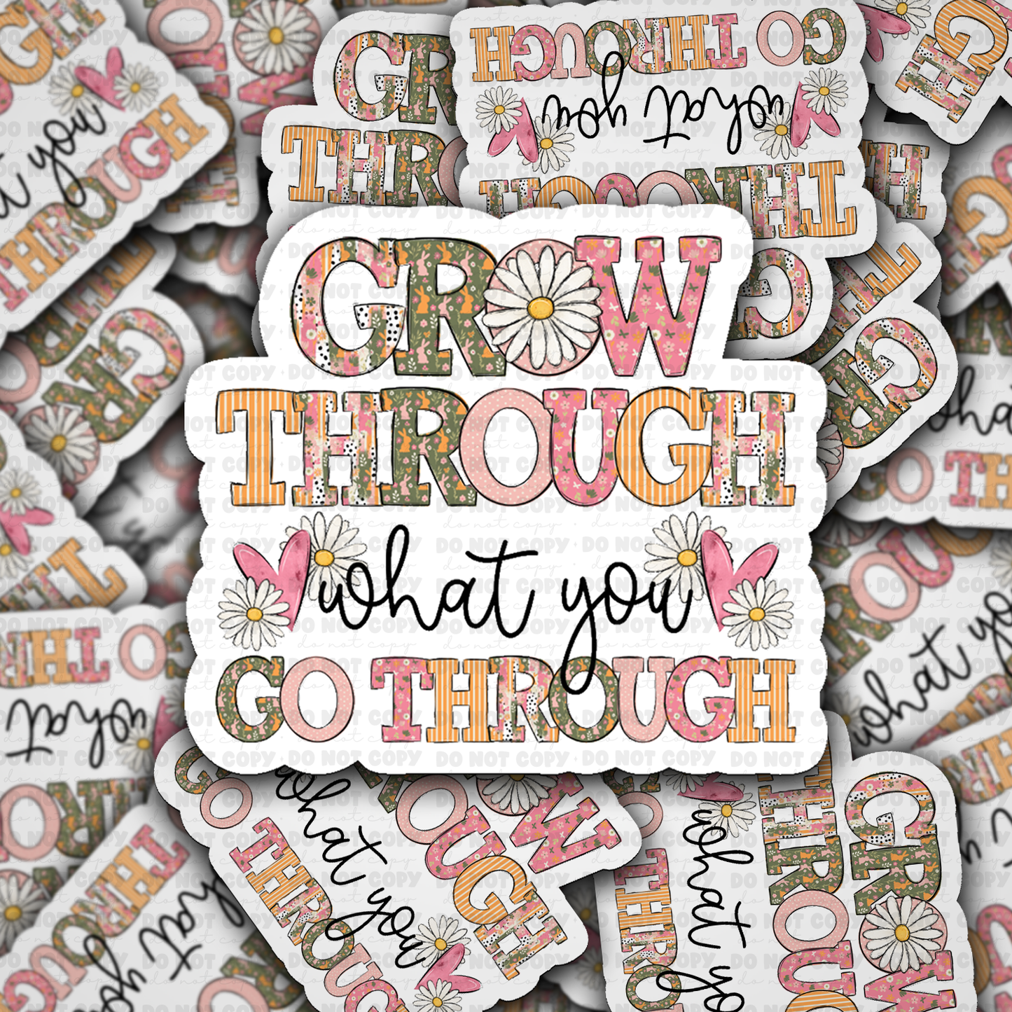 Grow through what you go through sticker
