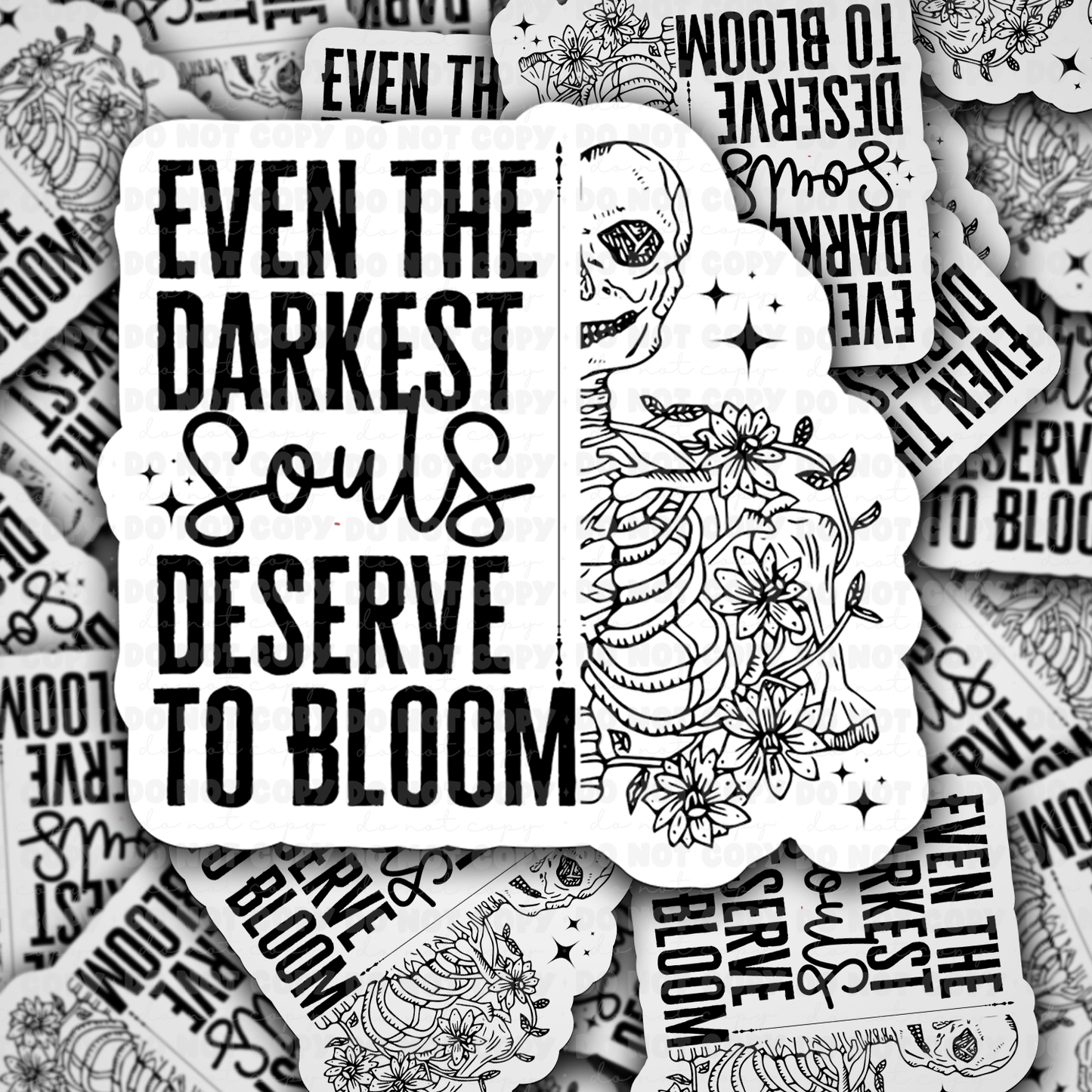 Even the darkest souls deserve to bloom sticker
