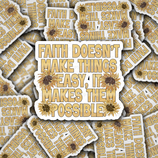 Faith doesn't make things easy sticker