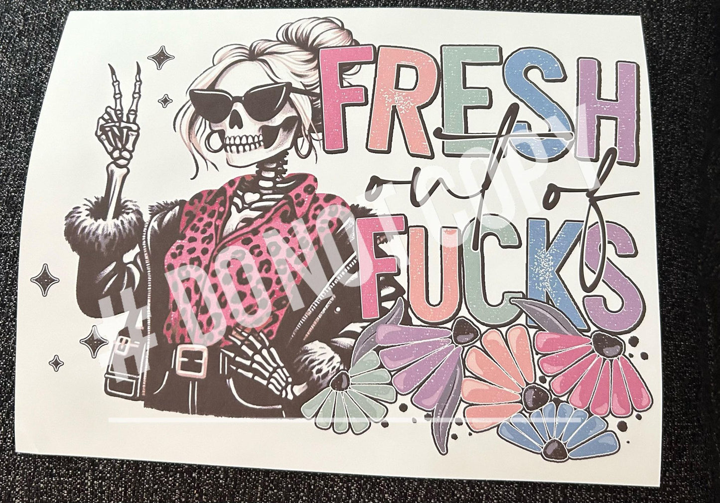fresh out of fucks sublimation print