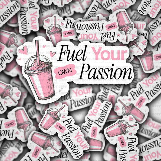 Fuel your own passion sticker