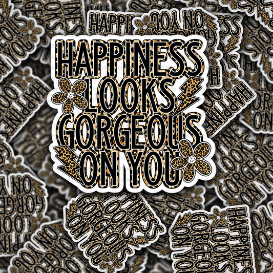 Happiness looks gorgeous on you sticker