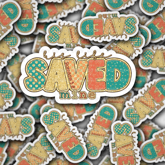 His life saved mine sticker