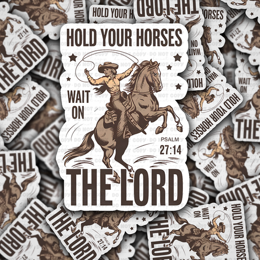Hold your horses wait on the lord sticker