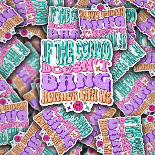 If the convo doesn't bang sticker