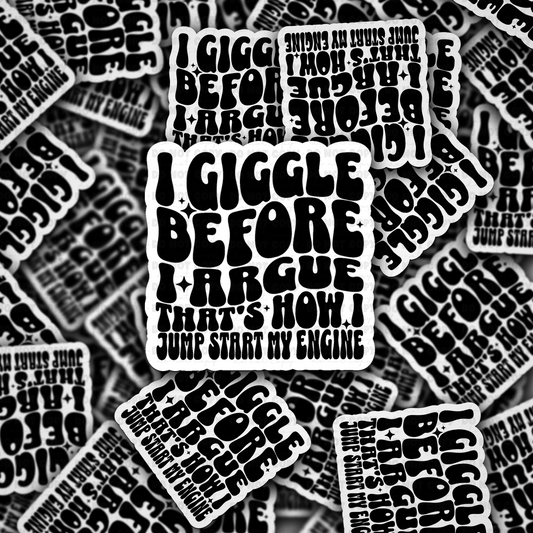 I giggle before i argue  sticker