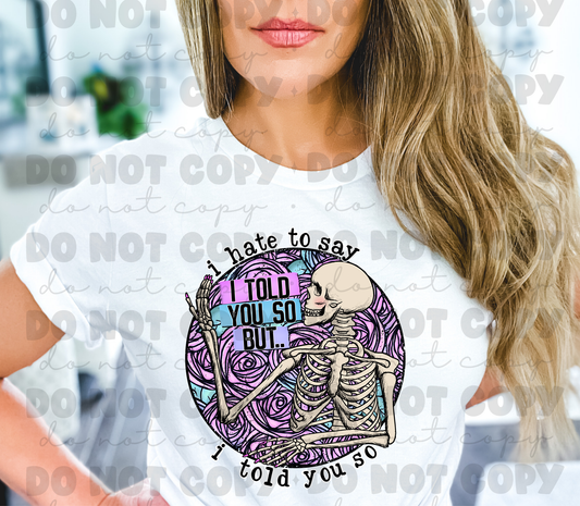I hate to say i told you so shirt