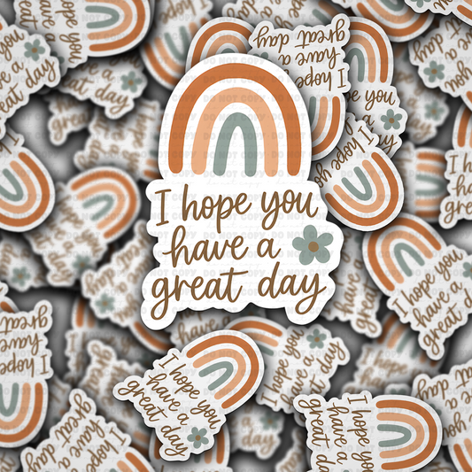 I hope you have a great day sticker