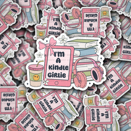 I'm a kindle girlie sticker