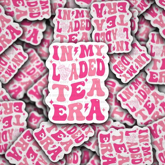 In my loaded tea era sticker