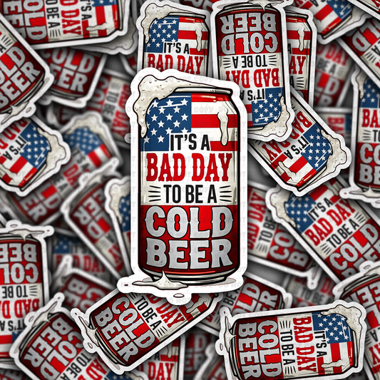 Its a bad day to be a cold beer  sticker