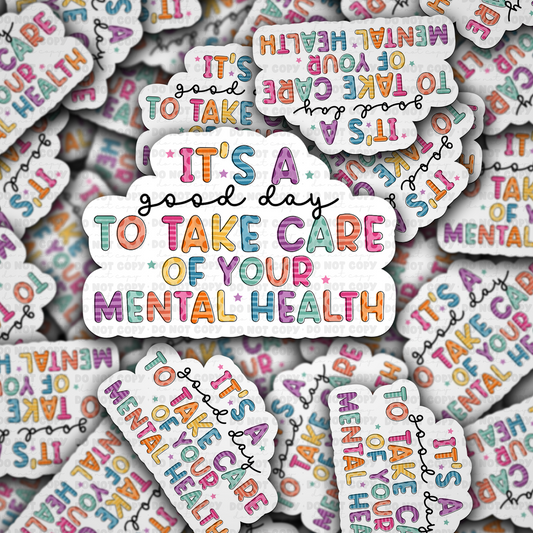 Its a good day to take care of your mental health sticker