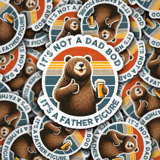 Its not a dad bod its a father figure sticker
