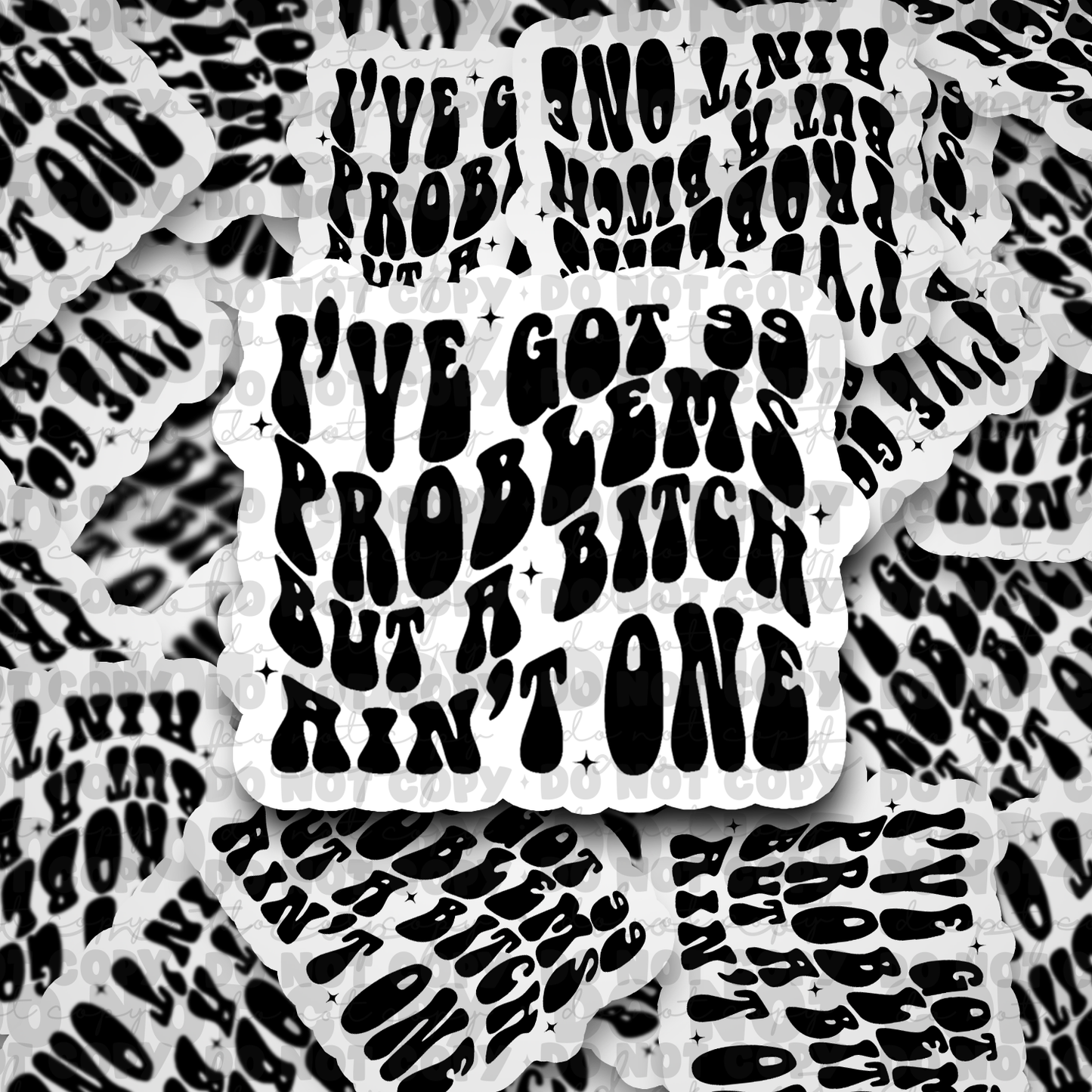 Ive got 99 problems sticker