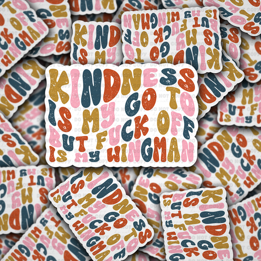 Kindness is my go to sticker