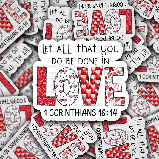 Let all you do be done in love sticker