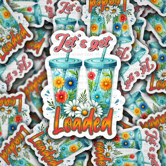 Lets get loaded sticker
