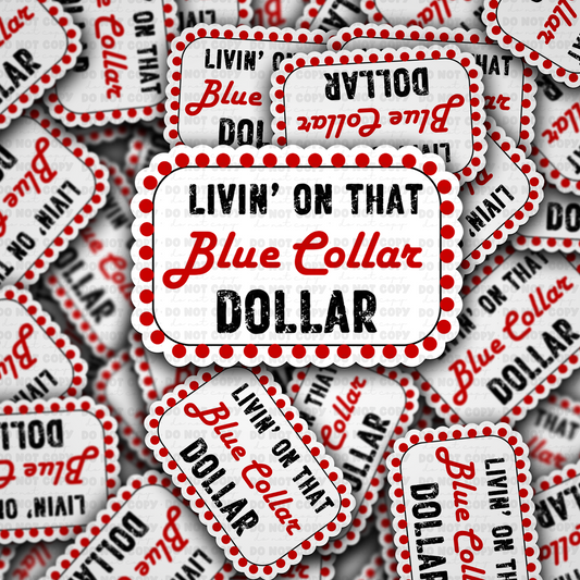 livin on that blue collar dollar sticker