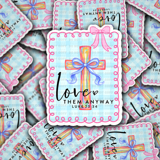 Love them anyway sticker