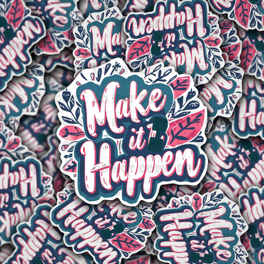 Make it happen sticker